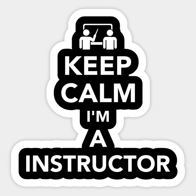 Keep calm I'm a Instructor Sticker by Designzz